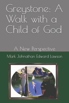 Paperback Greystone: A Walk with a Child of God: A New Perspective Book