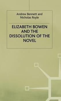 Hardcover Elizabeth Bowen and the Dissolution of the Novel: Still Lives Book