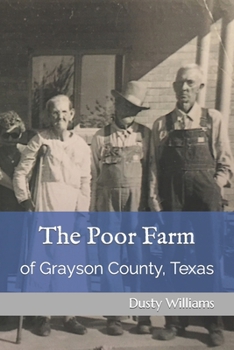 Paperback The Poor Farm: of Grayson County, Texas Book