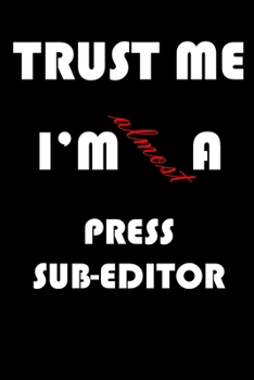 Paperback Trust Me I'm Almost Press sub-editor: A Journal to organize your life and working on your goals: Passeword tracker, Gratitude journal, To do list, Fli Book