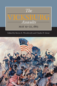 Hardcover The Vicksburg Assaults, May 19-22, 1863 Book
