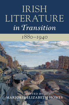 Irish Literature in Transition, 1880-1940: Volume 4 - Book  of the Irish Literature in Transition