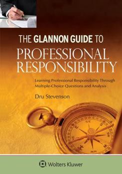 Paperback Glannon Guide to Professional Responsibility: Learning Professional Responsibility Through Multiple-Choice Questions and Analysis Book
