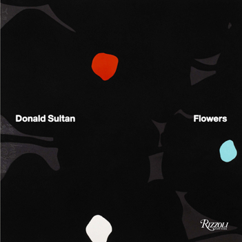 Hardcover Donald Sultan: Flowers Book