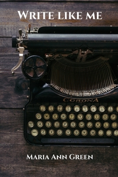 Paperback Write Like Me: A Guide to Writing Like an Author Who's Already Made All the Mistakes and Learned from Them Book