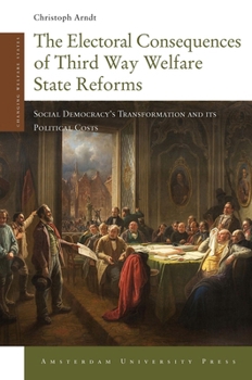 Paperback The Electoral Consequences of Third Way Welfare State Reforms: Social Democracy's Transformation and Its Political Costs Book