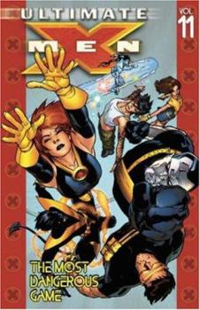 Ultimate X-Men, Volume 11: The Most Dangerous Game - Book  of the Ultimate X-Men (Single Issues)