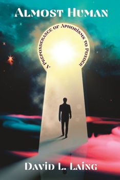 Paperback Almost Human: A Preponderance of Aphorisms to Ponder Book