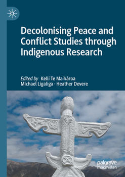 Paperback Decolonising Peace and Conflict Studies Through Indigenous Research Book