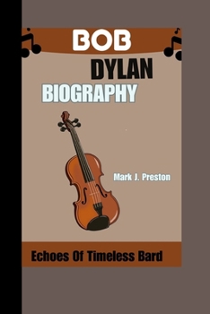 Paperback Bob Dylan Biography: Echoes of a Timeless Bard Book