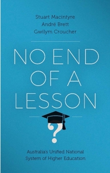 Paperback No End of a Lesson: Australia's Unified National System of Higher Education Book