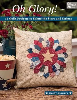 Paperback Oh Glory!: 11 Quilt Projects to Salute the Stars and Stripes Book