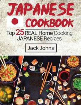Paperback Japanese Cookbook: Top 25 Real Home Cooking Japanese Recipes Book
