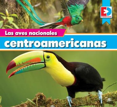 Las Aves Nacionales Centroamericanas (the National Birds of Central America)