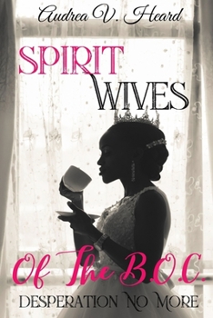 Paperback Spirit Wives of the B.O.C.: Desperation No More! Book