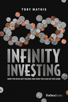 Hardcover Infinity Investing: How the Rich Get Richer and How You Can Do the Same Book