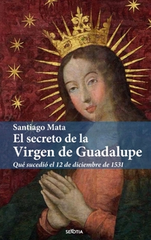 Paperback El Secreto de la Virgen de Guadalupe [Spanish] Book