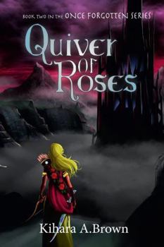 Paperback Quiver of Roses Book Two In the Once Forgotten Series Book
