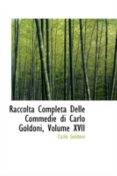 Paperback Raccolta Completa Delle Commedie Di Carlo Goldoni, Volume XVII Book