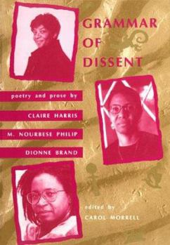 Paperback Grammar of Dissent: Poetry and Prose of Claire Harris Book