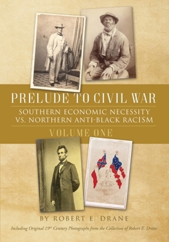 Paperback Prelude to Civil War: Southern Economic Necessity VS Northern Anti-Black Racism Book