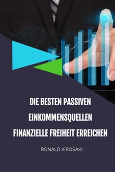 Paperback Die besten passiven Einkommensquellen: Finanzielle Freiheit erreichen [German] Book
