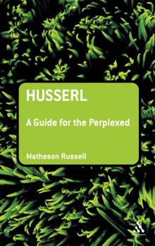 Husserl: A Guide for the Perplexed - Book  of the Guides for the Perplexed