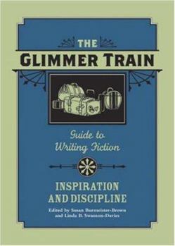 Glimmer Train Guide to Writing Fiction: Inspiration & Discipline - Book #2 of the Glimmer Train Guide to Writing Fiction