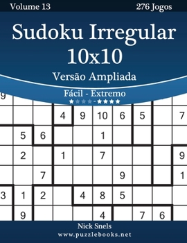 Paperback Sudoku Irregular 10x10 Versão Ampliada - Fácil ao Extremo - Volume 13 - 276 Jogos [Portuguese] [Large Print] Book