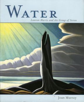 Hardcover Water: Lawren Harris and the Group of Seven Book