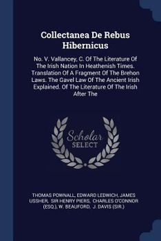 Paperback Collectanea De Rebus Hibernicus: No. V. Vallancey, C. Of The Literature Of The Irish Nation In Heathenish Times. Translation Of A Fragment Of The Breh Book