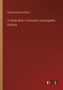 Paperback A Handy Book of Domestic Homeopathic Practice Book