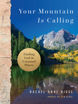 Hardcover Your Mountain Is Calling: Finding God in Untamed Places Book