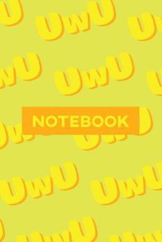 Paperback Notebook: Uwu Cuteness Overload Yellow Orange Typography Meme Book