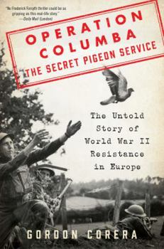 Hardcover Operation Columba: The Secret Pigeon Service: The Untold Story of World War II Resistance in Europe Book