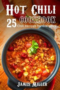 Paperback Hot Chili Cookbook: 25 Chili Recipes for Everyday Book