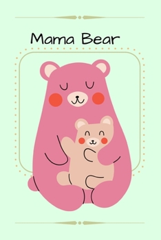 Mama Bear: Cute Small Lined Notebook for Girls ~  6" x 9"
