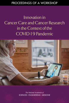 Paperback Innovation in Cancer Care and Cancer Research in the Context of the Covid-19 Pandemic: Proceedings of a Workshop Book