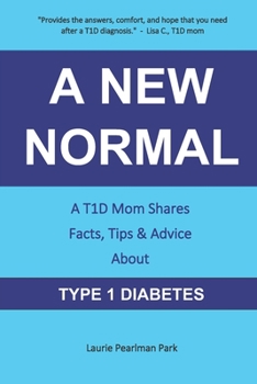 Paperback A New Normal: A T1D Mom Shares Facts, Tips, & Advice About Type 1 Diabetes Book