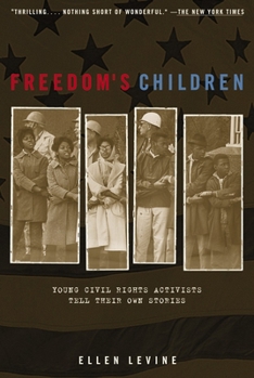 Paperback Freedom's Children: Young Civil Rights Activists Tell Their Own Stories Book