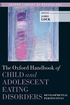 Hardcover The Oxford Handbook of Child and Adolescent Eating Disorders: Developmental Perspectives Book