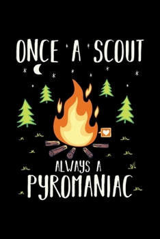 Späher Notizbuch Once A Scout Always A Pyromaniac: Notizbuch 120 linierte Seiten Din A5 perfekt als Notizheft, Tagebuch und Journal Späher Geschenk (German Edition)