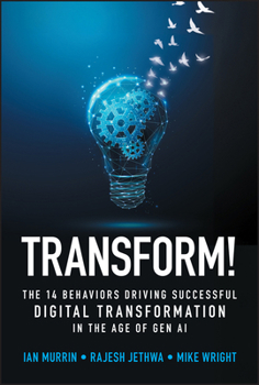 Hardcover Transform!: The 14 Behaviors Driving Successful Digital Transformation in the Age of Gen AI Book