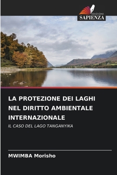 Paperback La Protezione Dei Laghi Nel Diritto Ambientale Internazionale [Italian] Book