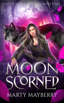 Moon Scorned - Book #1 of the Raven Moon Wolves