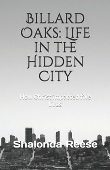 Paperback Billard Oaks: Life in the Hidden City: How Christ impacted five lives Book