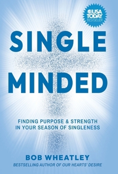 Hardcover Single-Minded: Finding Purpose & Strength in Your Season of Singleness Book