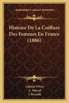 Paperback Histoire De La Coiffure Des Femmes En France (1886) [French] Book