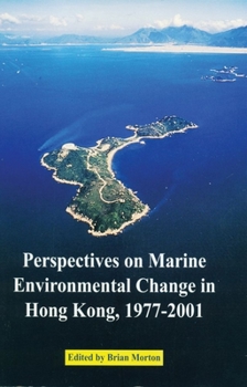 Paperback Perspectives on Marine Environmental Change in Hong Kong, 1977-2001 Book