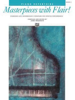 Paperback Masterpieces with Flair!, Bk 2: Standard Late Intermediate Literature for Spirited Performance Book